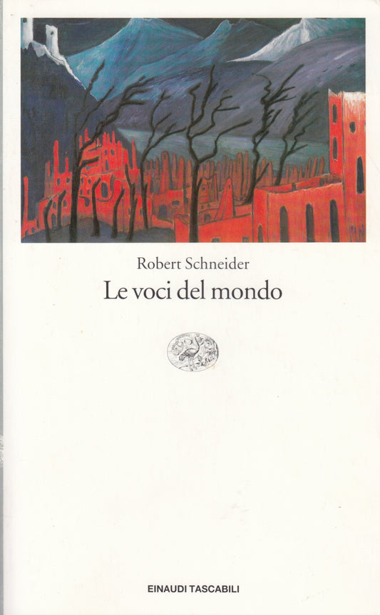 Le voci del mondo - Robert Schneider - Einaudi Tascabili - 1a ed. - XFS
