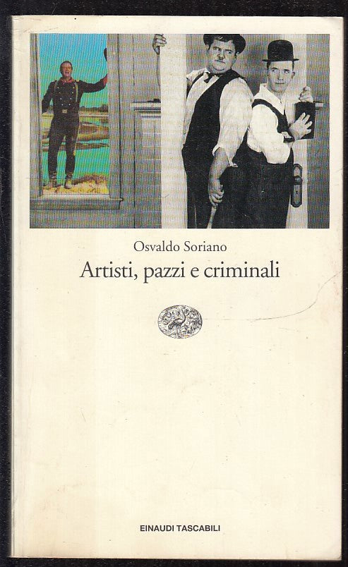 LN- ARTISTI PAZZI E CRIMINALI - SORIANO - EINAUDI - TASCABILI -- 1996 - B - XFS