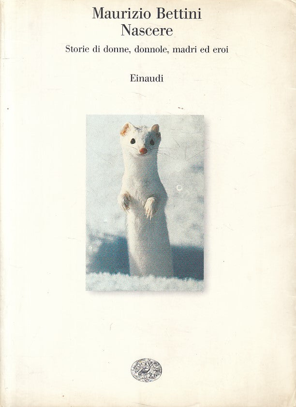 LN- NASCERE STORIE DI DONNE DONNOLE MADRI DI EROI-- EINAUDI--- 1998 - B - ZFS229