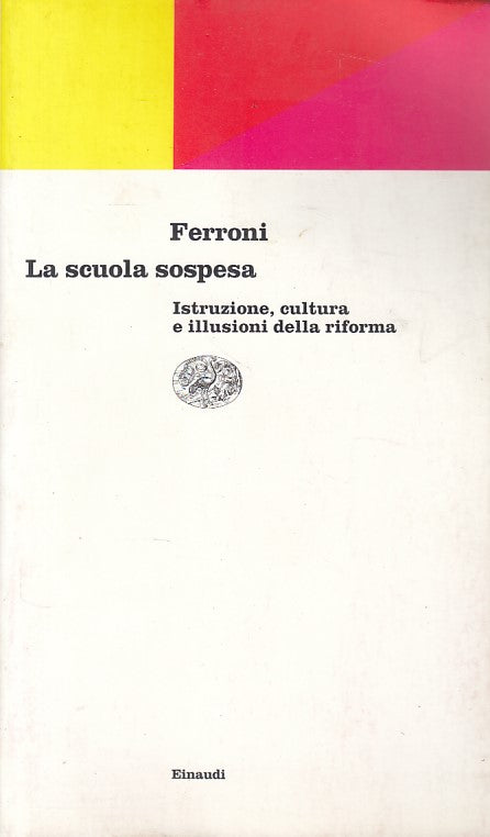 LS- LA SCUOLA SOSPESA ISTRUZIONE CULTURA- FERRONI- EINAUDI --- 1997 - B - YFS472