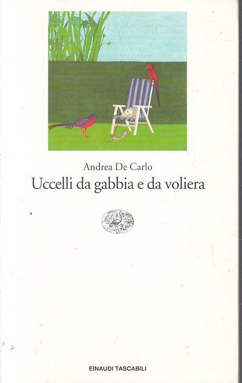 LN- UCCELLI DA GABBIA E DA VOLIERA- ANDREA DE CARLO- EINAUDI- TASCABILI--- B-XFS