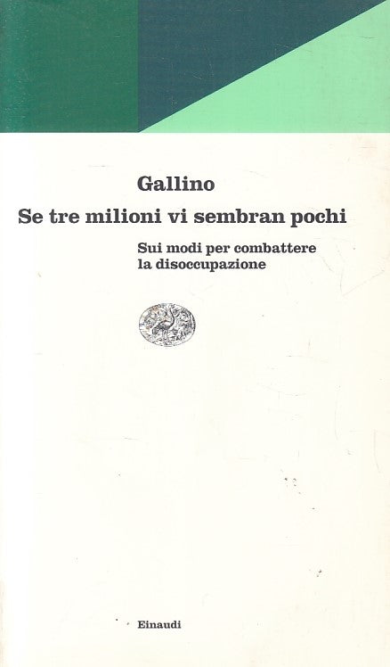 LS- SE TRE MILIONI VI SEMBRANO POCHI - GALLINO - EINAUDI -- 1a ED.- 1998- B- XFS