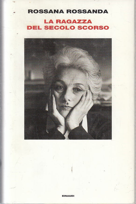 LN2- LA RAGAZZA DEL SECOLO SCORSO - ROSSANA ROSSANDA - EINAUDI - CS - XFS