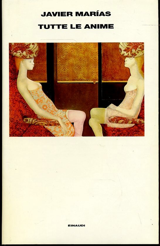 LN- TUTTE LE ANIME - JAVIER MARIAS - EINAUDI -- 1A ED. - 1999 - CS- XFS