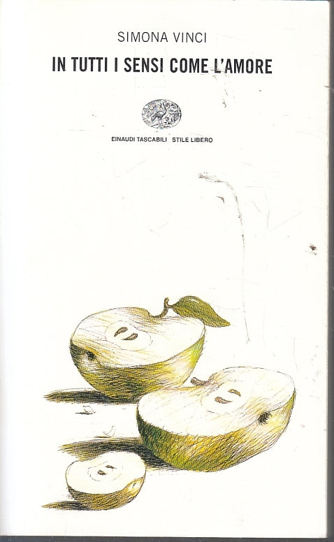 LN2- IN TUTTI I SENSI COME L'AMORE - SIMONA VINCI - EINAUDI STILE LIBERO- B- XFS