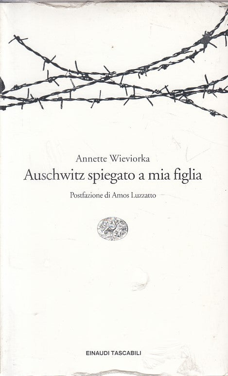 AUSCHWITZ SPIEGATO A MIA FAMIGLIA- WIEVIORKA - EINAUDI --- 1999 - B - YFS409