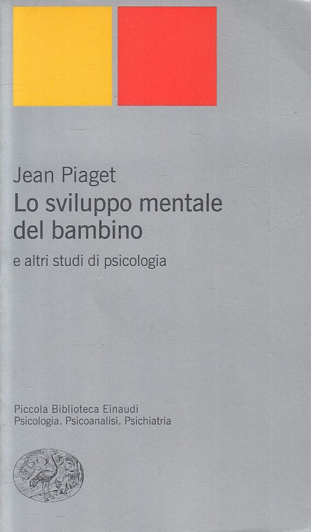 LS- LO SVILUPPO MENTALE DEL BAMBINO - PIAGET - EINAUDI --- 2008 - B - ZFS15