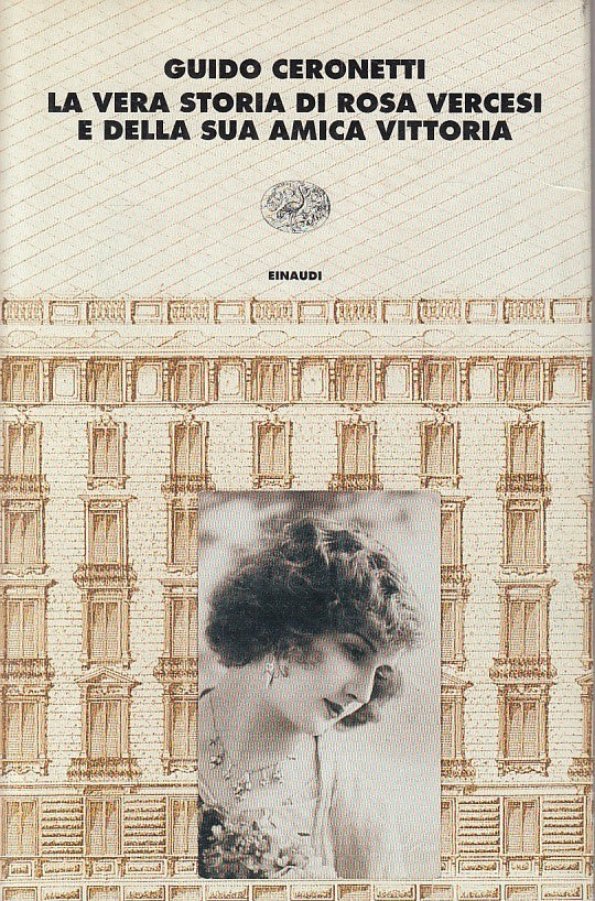 LN- VERA STORIA ROSA VERCESI E VITTORIA- CERONETTI- EINAUDI--- 2000 - B - ZDS668