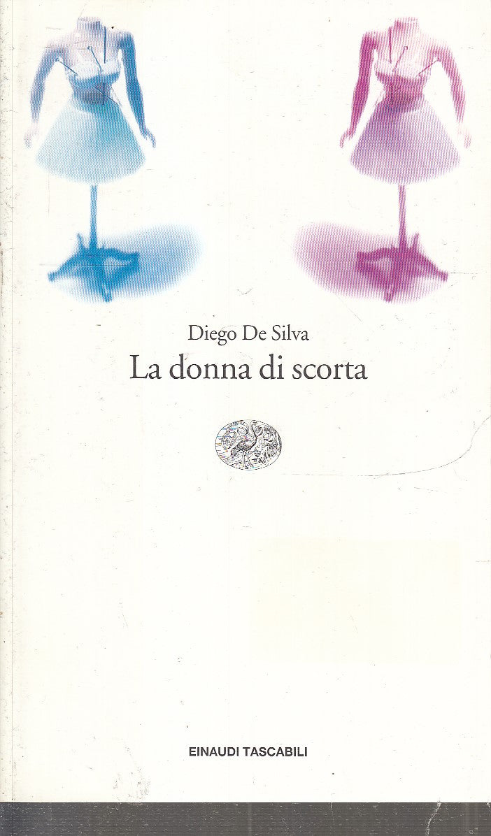 LN- LA DONNA DI SCORTA- DIEGO DE SILVA- EINAUDI- TASCABILI- 1a ED.- 2001- B- XFS
