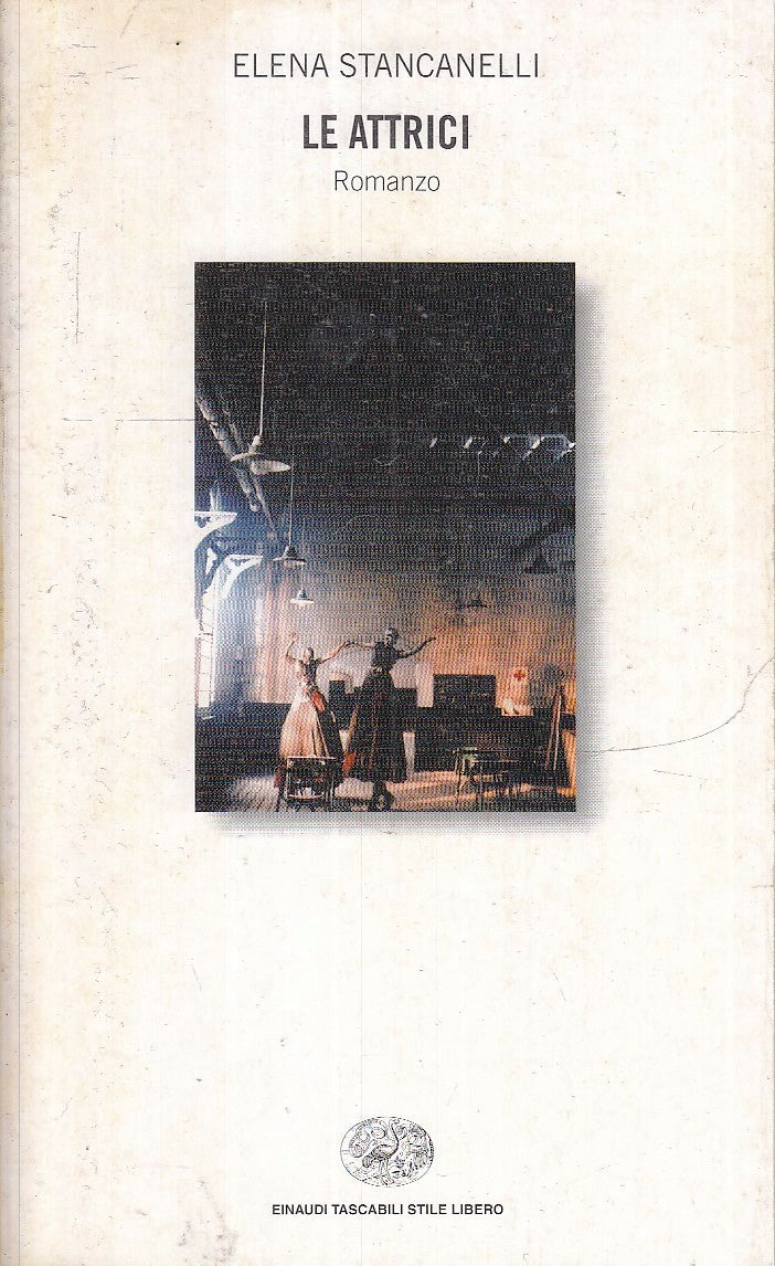 LN- LE ATTRICI- ELENA STANCANELLI- EINAUDI- TASCABILI STILE LIBERO-- 2000- B-XFS