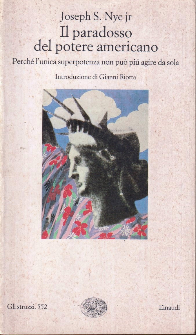 Il paradosso del potere americano - Joseph Nye- Einaudi Gli Struzzi- 1a ed.- XFS