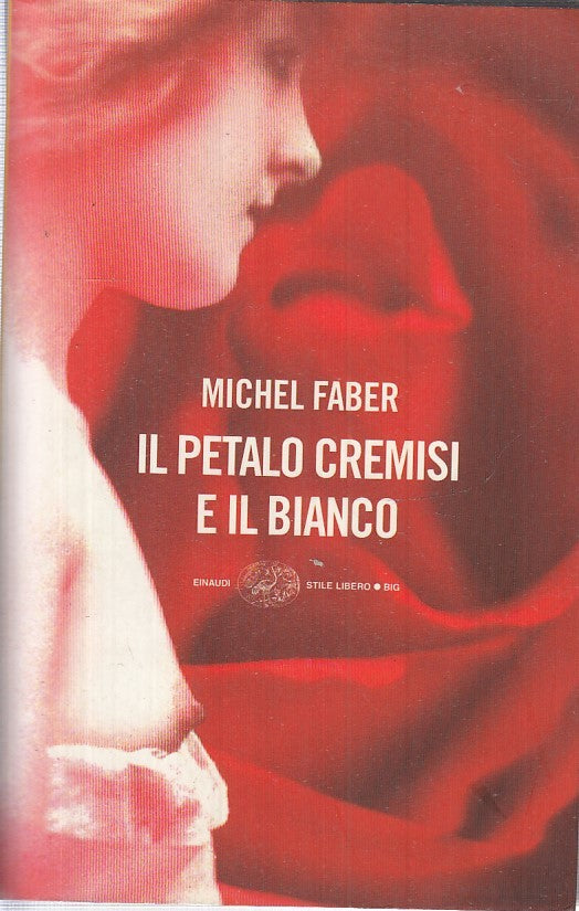 Il petalo cremisi e il bianco - Michel Faber - Einaudi Stile Libero Big - JXS16