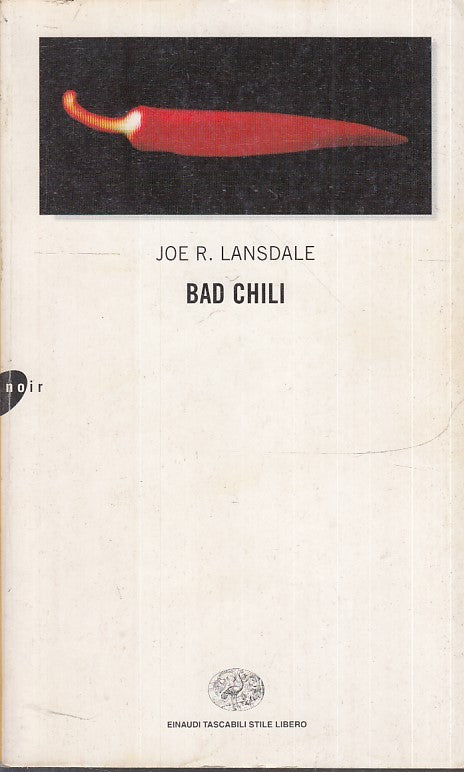 LN- BAD CHILI - JOE R. LANSDALE - EINAUDI- TASCABILI STILE LIBERO-- 2003- B- XFS