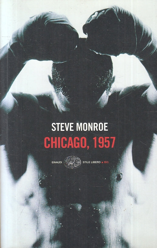LN- CHICAGO 1957 - STEVE MOORE - EINAUDI - STILE LIBERO BIG -- 2005 - B- ZFS307