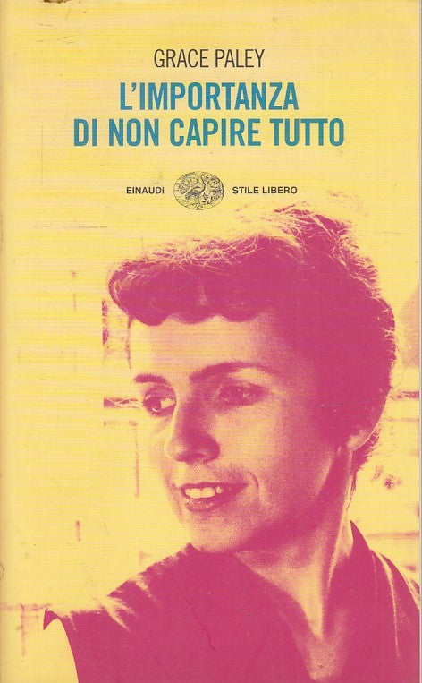 LN- L'IMPORTANZA DI NON CAPIRE TUTTO- GRACE PALEY- EINAUDI- STILE LIBERO- B- XFS