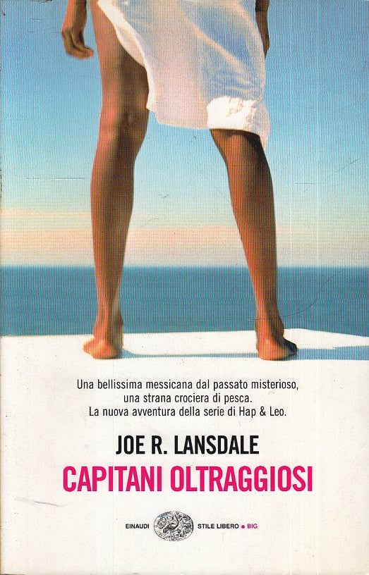 LN- CAPITANI OLTRAGGIOSI - JOE LANSDALE- EINAUDI STILE LIBERO BIG-- 2005- B- XFS