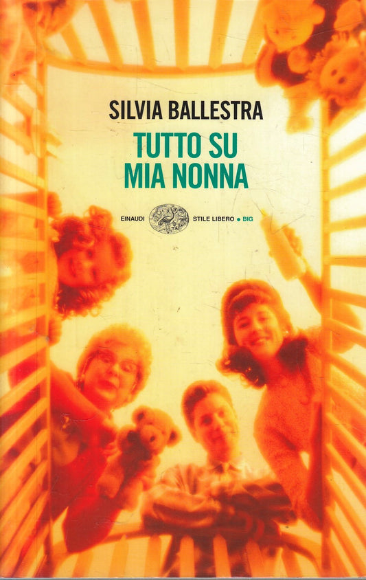 Tutto su mi nonna - Silvia Ballestra - Einaudi Stile Libero Big - 1a ed. - XFS