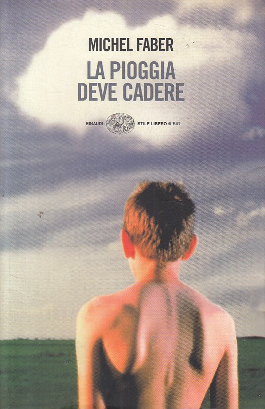 La pioggia deve cadere - Michel Faber - Einaudi Stile Libero Big - XFS