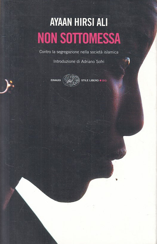 LN- NON SOTTOMESSA SOCIETA' ISLAMICA - HIRSI ALI - EINAUDI --- 2005 - B - YFS590