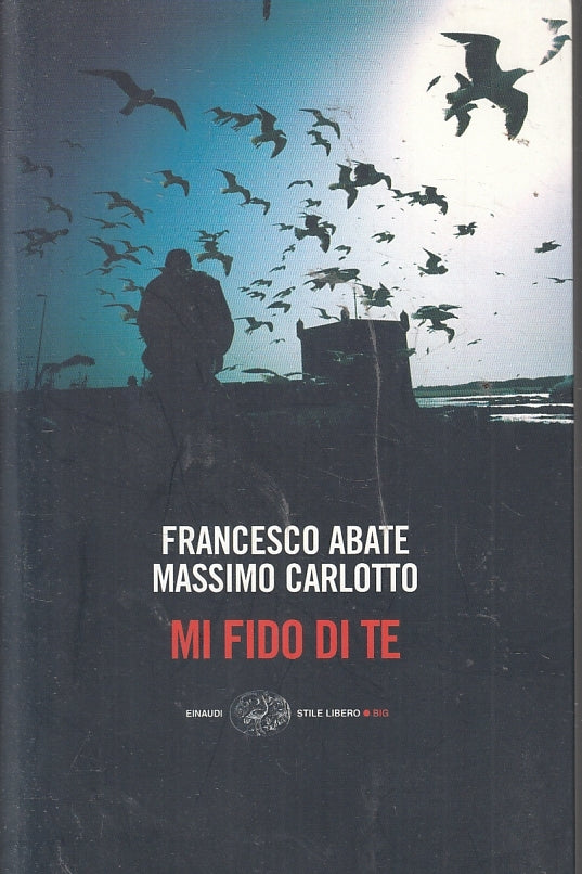 LN2- MI FIDO DI TE - CARLOTTO ABATE - EINAUDI STILE LIBERO BIG - B - XFS
