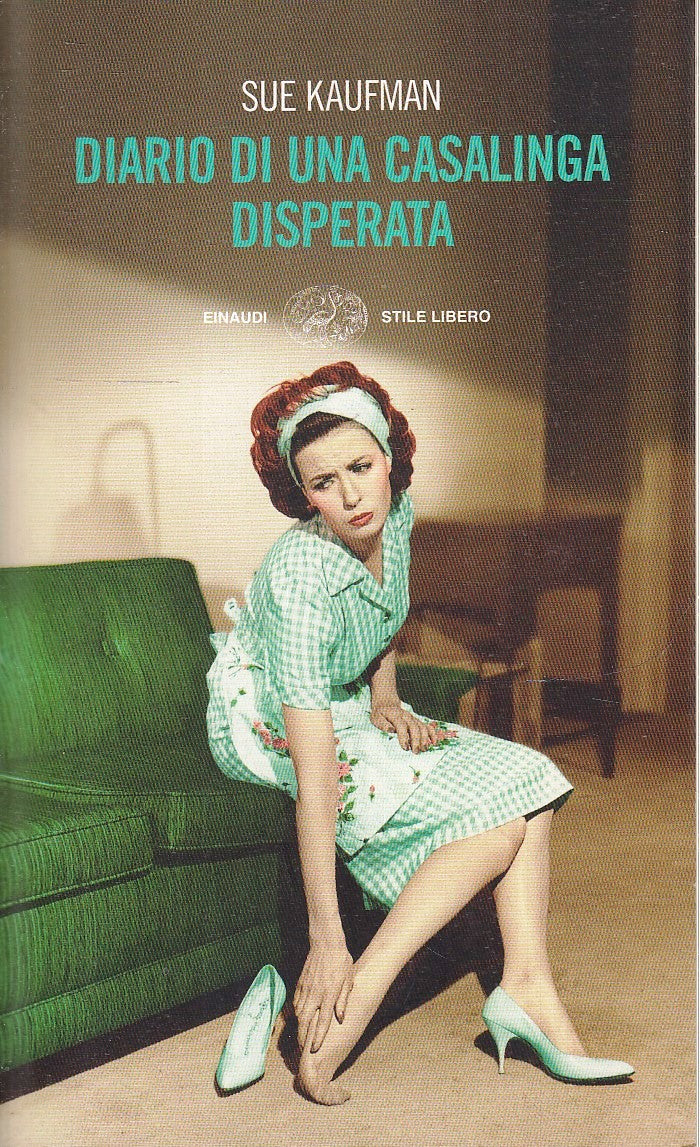 LN- DIARIO DI UNA CASALINGA DISPERATA - SUE KAUFMAN - EINAUDI- SL-- 2007- B- XFS
