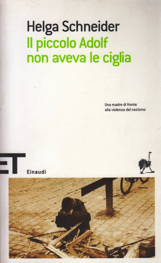 Il piccolo Adolf non aveva le ciglia - Helga Schneider - Einaudi ET- 1a ed.- XFS