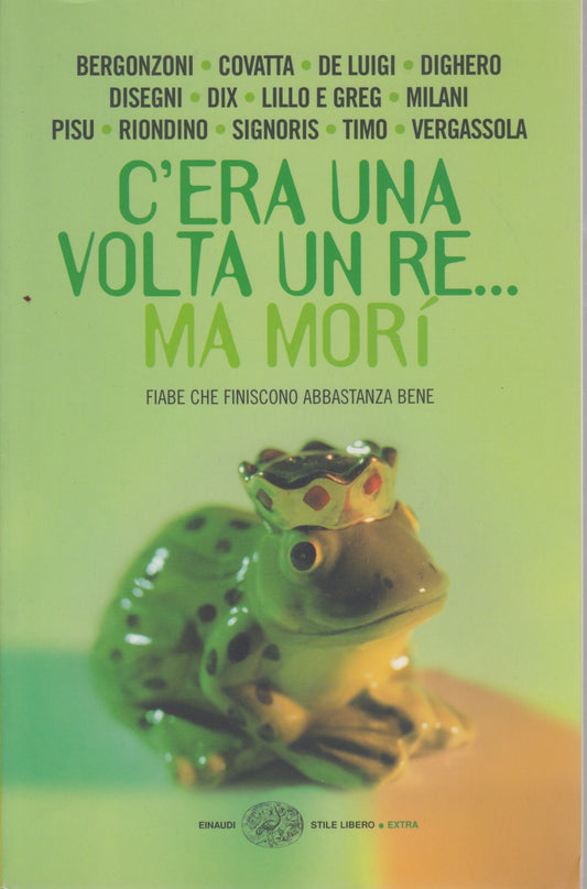 C'era una volta un re ma mori' Fiabe - Einaudi Stile Libero Big- 1a ed.- XFS