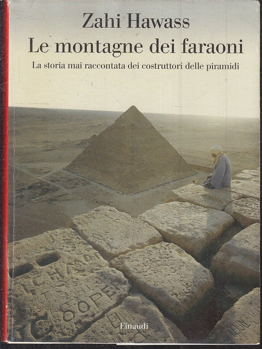 LS- LE MONTAGNE DEI FARAONI- ZAHI HAWASS- EINAUDI - SAGGI- 1a ED.- 2007- BS- XFS