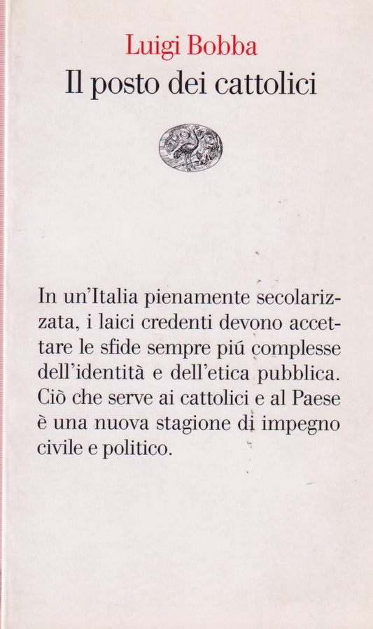 Il posto dei cattolici - Luigi Bobba - Einaudi Vele - 1a ed. - XFS