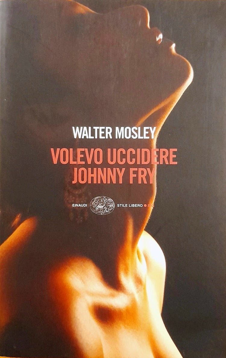Volevo uccidere Johnny Fry- Walter Mosley- Einaudi Stile Libero Big- 1a ed.-XFS