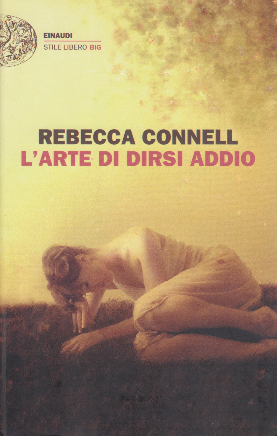 L'arte di dirsi addio - Rebecca Connell - Einaudi Stile Libero Big- 1a ed.- XFS