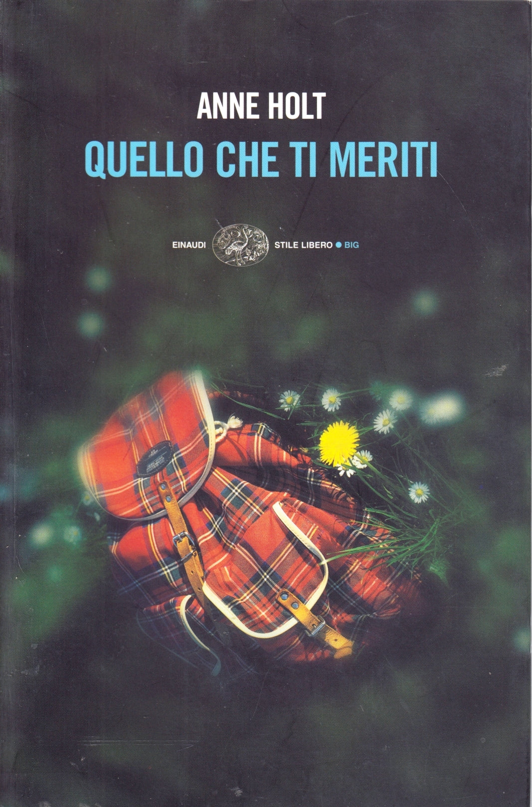 Quello che ti meriti - Anne Holt - Einaudi Stile Libero Big - XFS