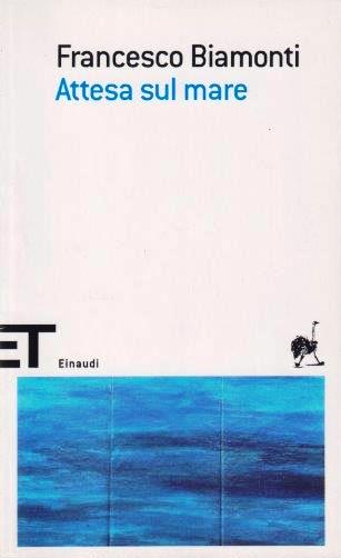 Attesa sul mare - Francesco Biamonti - Einaudi ET Scrittori - XFS