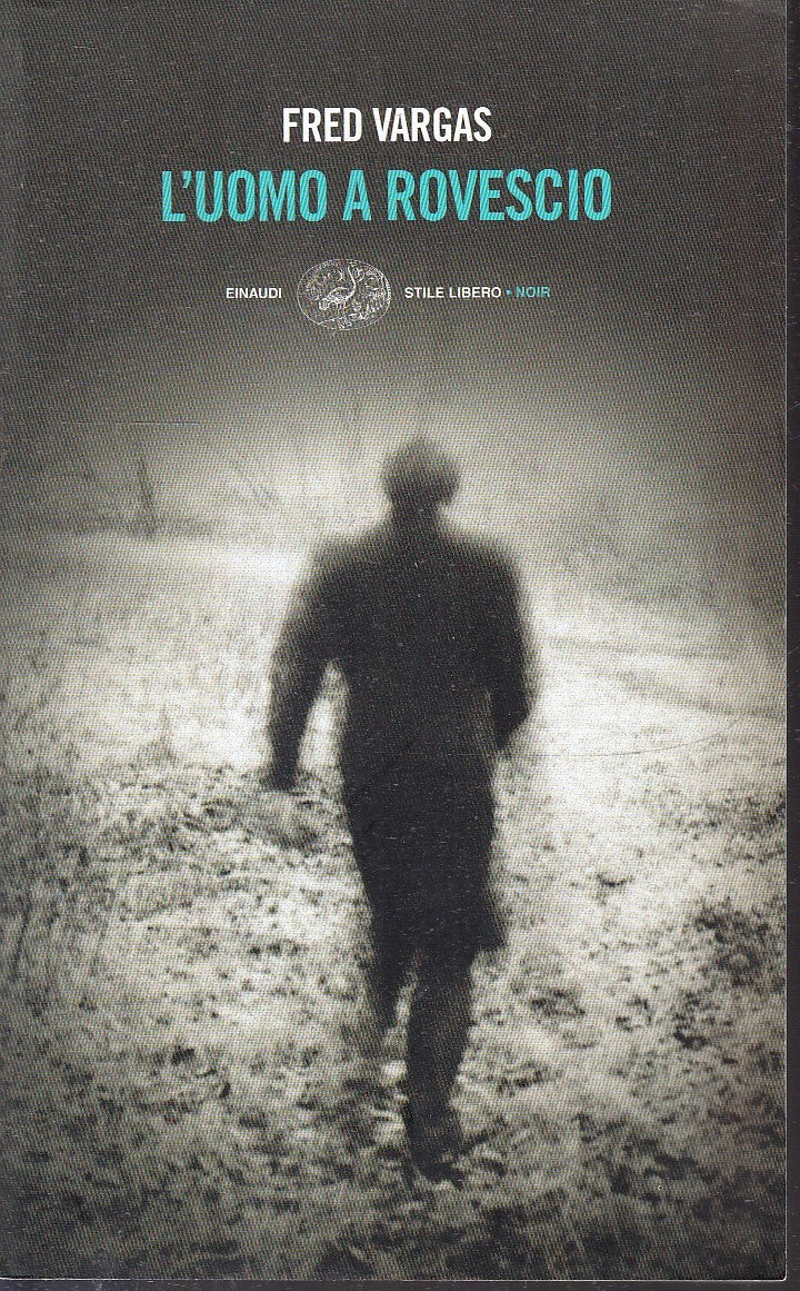 LN- L'UOMO A ROVESCIO - FRED VARGAS - EINAUDI - STILE LIBERO NOIR --- B - XFS