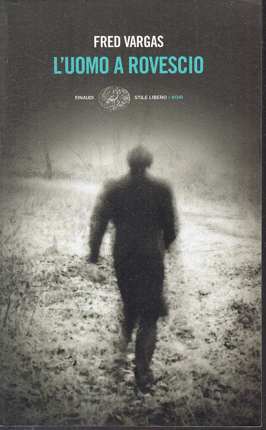 LN- L'UOMO A ROVESCIO - FRED VARGAS - EINAUDI - STILE LIBERO NOIR --- B - XFS