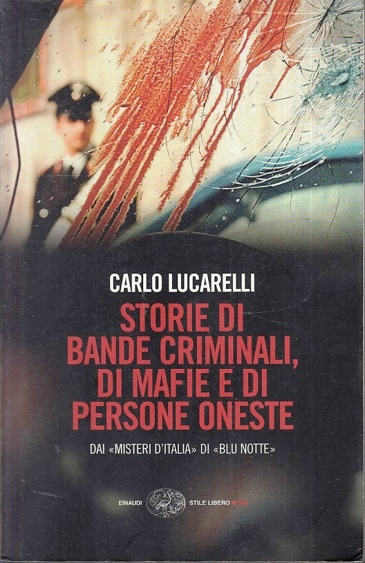 LN- STORIE DI BANDE CRIMINALI MAFIE E PERSONE ONESTE- LUCARELLI- EINAUDI- B- XFS