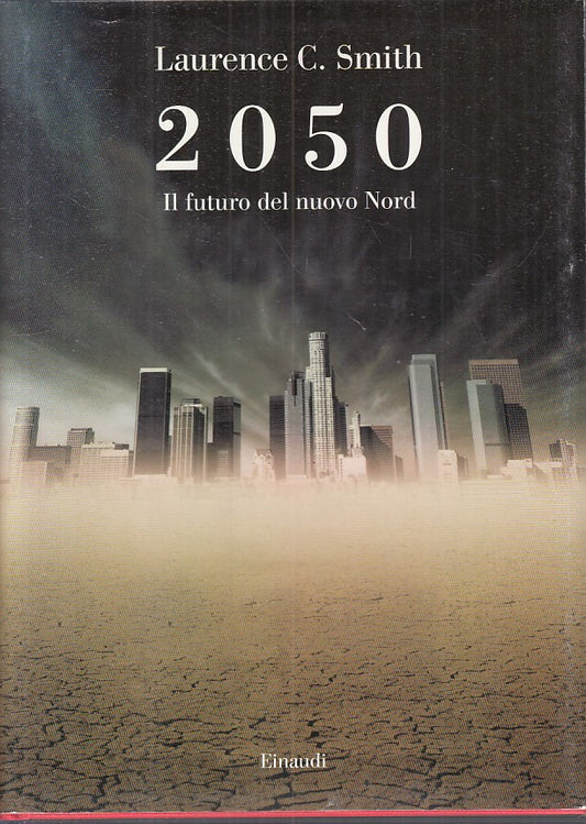 LS- 2050 IL FUTURO DEL NUOVO NORD - SMITH - EINAUDI - SAGGI-- 2011 - CS - YFS174