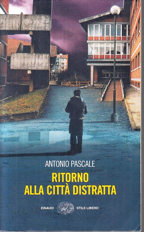 LN- RITORNO ALLA CITTA' DISTRATTA- PASCALE- EINAUDI- STILE LIBERO-- 2009- B- XFS