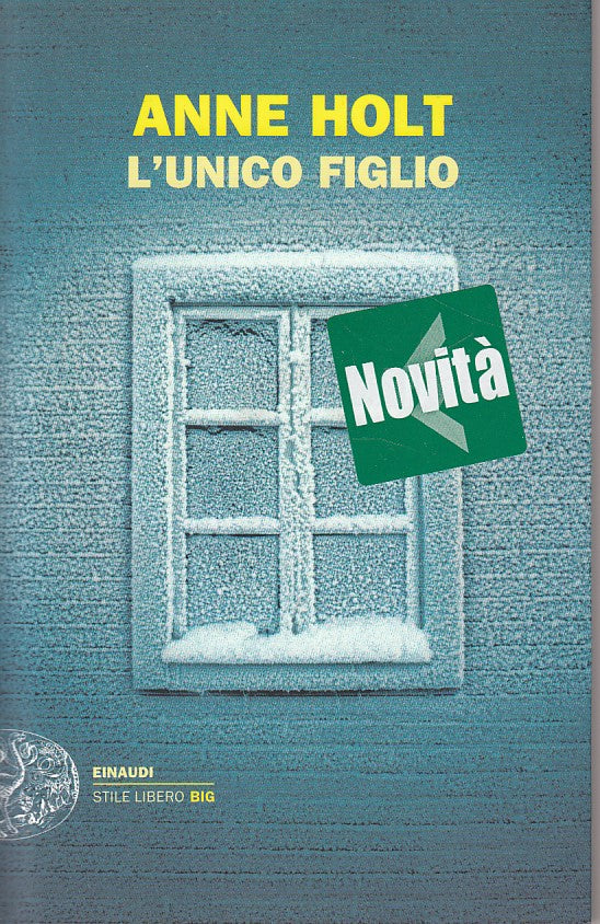 LN- L'UNICO FIGLIO - HOLT - EINAUDI - STILE LIBERO BIG -- 2011 - B - ZDS275