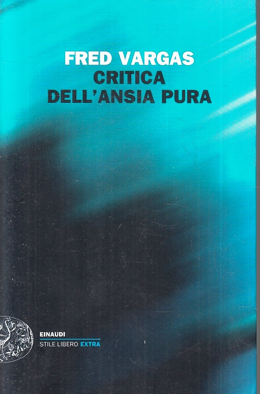 LN- CRITICA DELL'ANSIA PURA - VARGAS- EINAUDI- STILE LIBERO EXTRA-- 2011- B- XFS