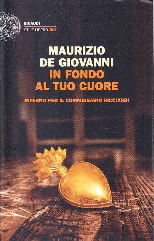 LG- IN FONDO AL TUO CUORE RICCIARDI - DE GIOVANNI- EINAUDI- STILE LIBERO- B- XFS