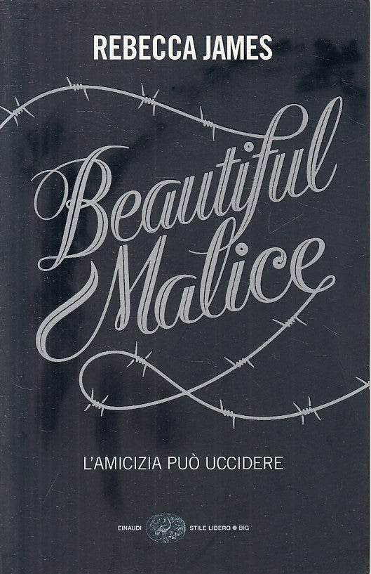 LN- BEAUTIFUL MALICE AMICIZIA PUO' UCCIDERE- JAMES- EINAUDI--- 2010 - B - ZFS635