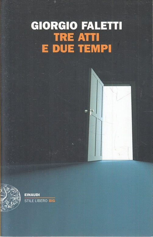 LN2- TRE ATTI E DUE TEMPI - GIORGIO FALETTI - EINAUDI STILE LIBERO BIG - B - XFS