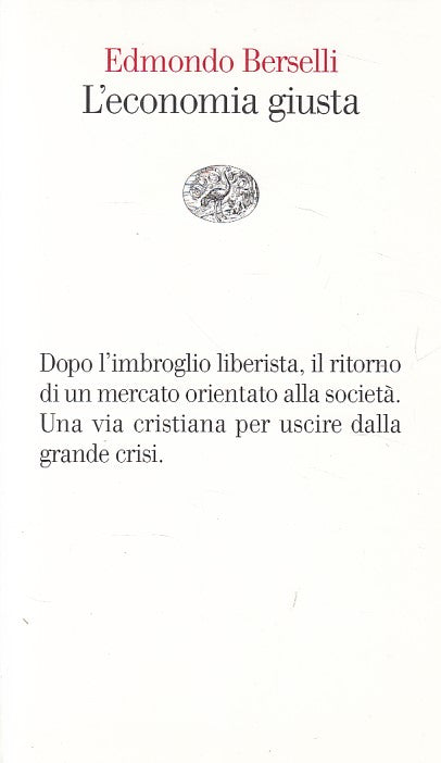 LZ- L'ECONOMIA GIUSTA - BERSELLI - EINAUDI - VELE -- 2010 - B - YDS38
