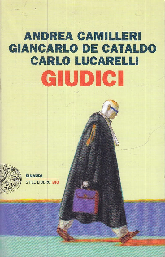 LN- GIUDICI - CAMILLERI LUCARELLI DE CATALDO - EINAUDI -- 1a ED. - 2011- B- XFS