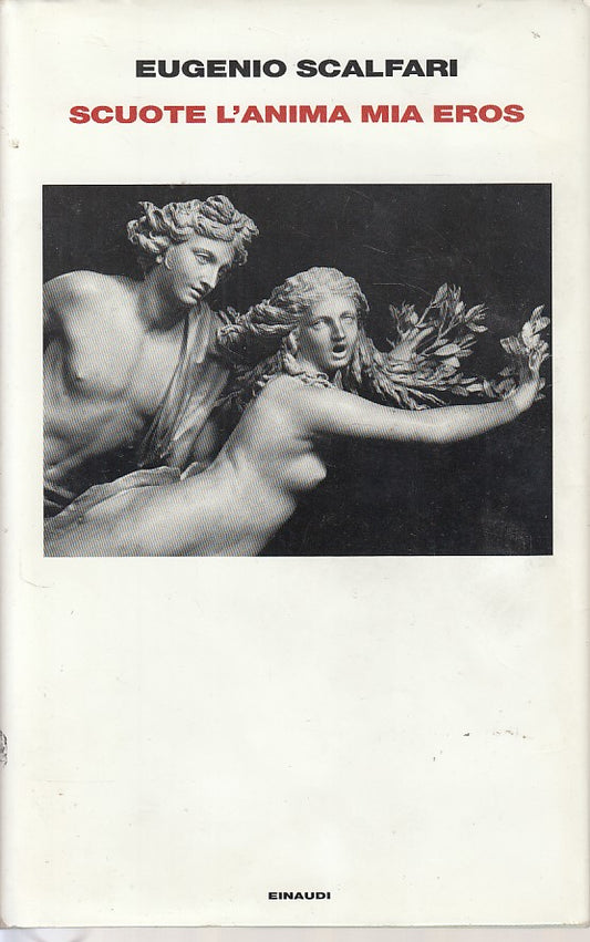 Scuote l'anima mia Eros - Eugenio Scalfari - Einaudi - XFS