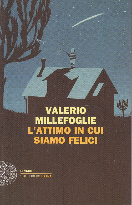 LN- L'ATTIMO IN CUI SIAMO FELICI - MILLEFOGLIE - EINAUDI --- 2012 - B - YDS26