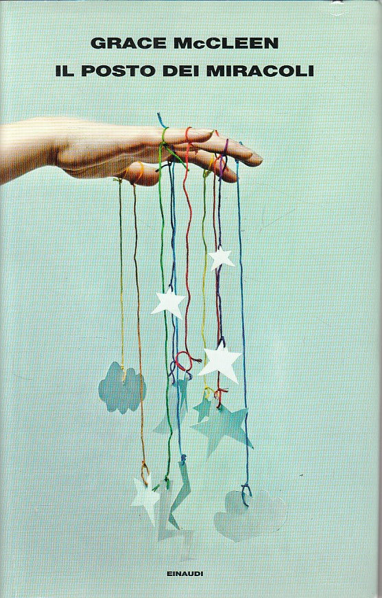LN- IL POSTO DEI MIRACOLI - GRACE MCCLEEN - EINAUDI --- 2013 - CS - YDS38