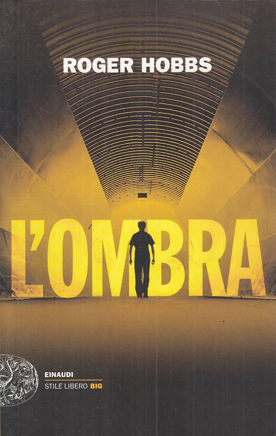 L'OMBRA - ROGER HOBBS - EINAUDI - STILE LIBERO BIG -- 2013 - B - ZFS49