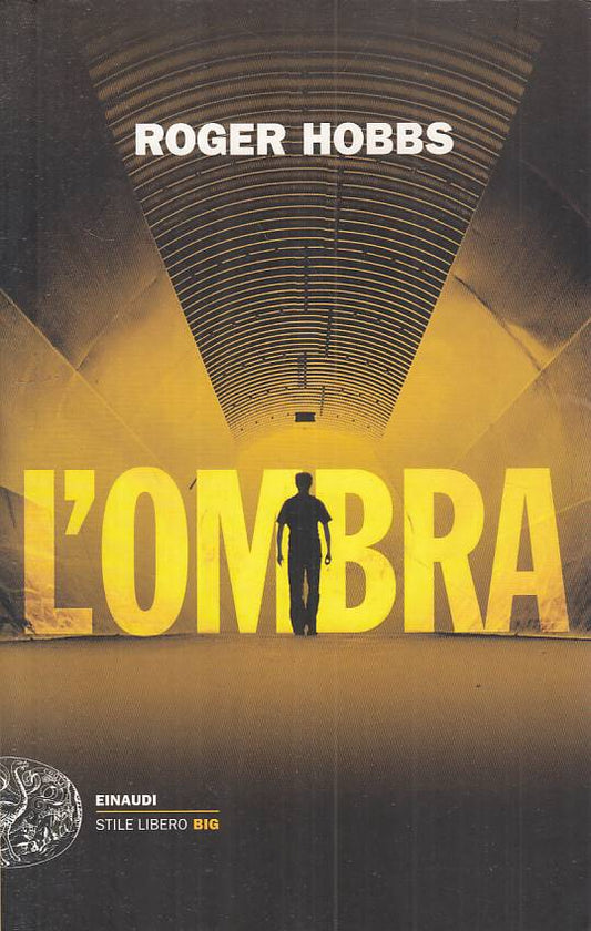 L'OMBRA - ROGER HOBBS - EINAUDI - STILE LIBERO BIG -- 2013 - B - ZFS49